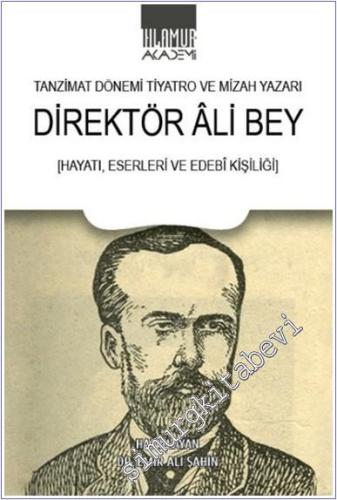 Tanzimat Dönemi Tiyatro ve Mizah Yazarı Direktör Ali Bey : Hayatı Eser