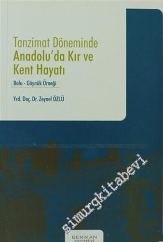 Tanzimat Döneminde Anadolu'da Kır ve Kent Hayatı: Bolu - Göynük Örneği