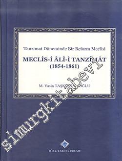 Tanzimat Döneminde Bir Reform Meclisi Meclis-i Âlî-i Tanzîmât 1854 - 1