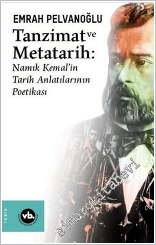 Tanzimat ve Metatarih : Namık Kemal'in Tarih Anlatılarının Poetikası