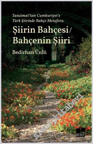 Tanzimat'tan Cumhuriyet'e Türk Şiirinde Bahçe Metaforu Şiirin Bahçesi 