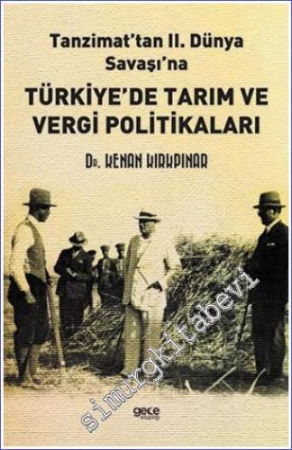 Tanzimat'tan II. Dünya Savaşı'na Türkiye'de Tarım ve Vergi Politikalar