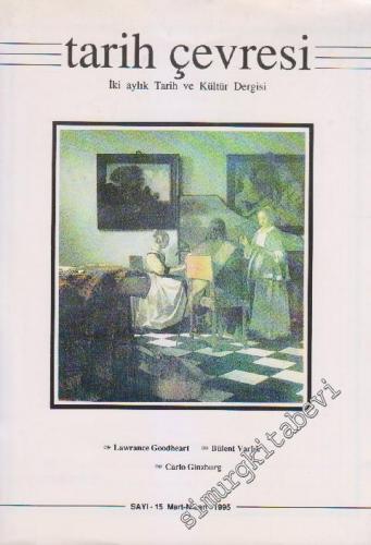 Tarih Çevresi İki Aylık Tarih ve Kültür Dergisi - Sayı: 15 Mart - Nisa