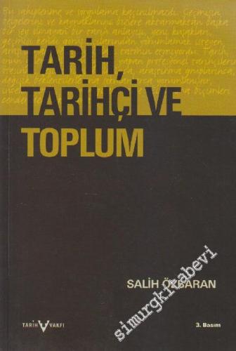 Tarih, Tarihçi ve Toplum: Tarihin Çağrışımı, Doğası, Tarihçilik ve Tar