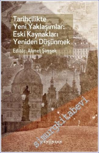 Tarihçilikte Yeni Yaklaşımlar: Eski Kaynakları Yeniden Düşünmek - 2022