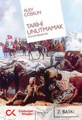 Tarihi Unutmamak: Günceli Yakalamak