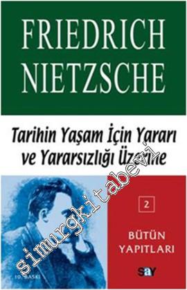 Tarihin Yaşam İçin Yararı ve Yararsızlığı Üzerine: Çağa Aykırı Düşünce