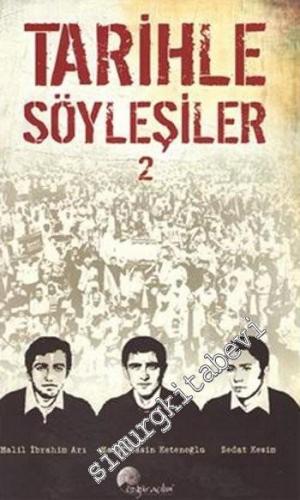 Tarihle Söyleşiler 2: Halil İbrahim Arı Halil Yasin Ketenoğlu Sedat Ke