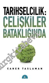 Tarihselcilik: Çelişkiler Bataklığında