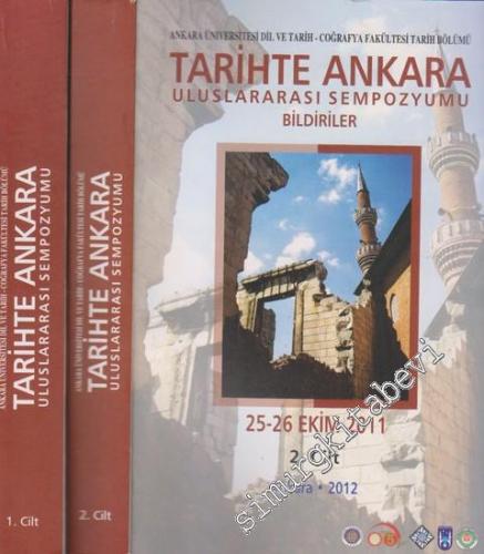 Tarihte Ankara: Uluslar Arası Sempozyumu / 25 - 26 Ekim 2011 Bildirile