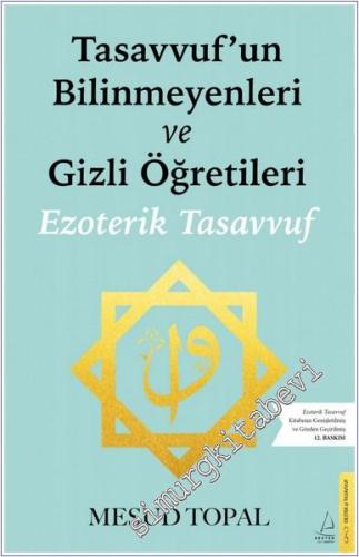 Tasavvufun Bilinmeyenleri ve Gizli Öğretileri : Ezoterik Tasavvuf - 20