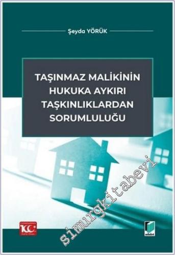 Taşınmaz Malikinin Hukuka Aykırı Taşkınlıklardan Sorumluluğu - 2024