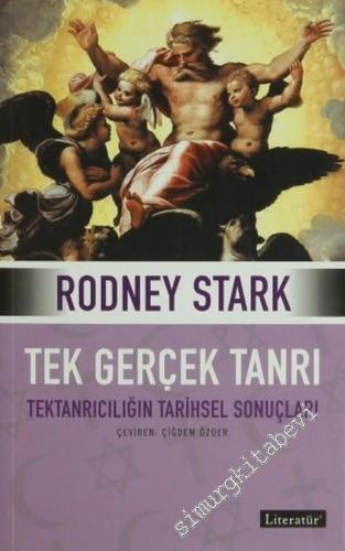 Tek Gerçek Tanrı: Tektanrıcılığın Tarihsel Sonuçları