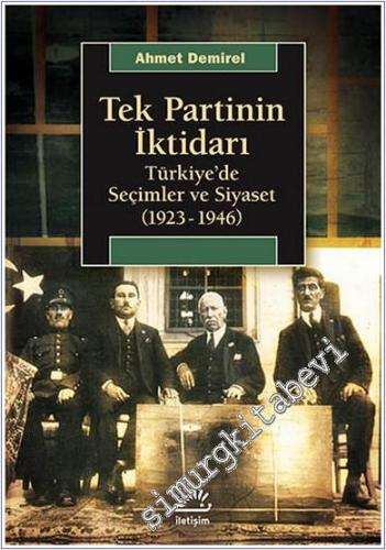 Tek Partinin İktidarı: Türkiye'de Seçimler ve Siyaset (1923-1946)