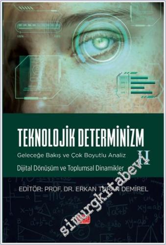 Teknolojik Determinizm : Geleceğe Bakış ve Çok Boyutlu Analiz 2 - Diji