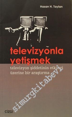 Televizyonla Yetişmek: Televizyon Şiddetinin Etkileri Üzerine Bir Araş