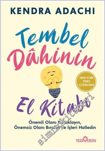 Tembel Dahinin El Kitabı : Önemli Olanı Kucaklayın Önemsiz Olanı Bırak