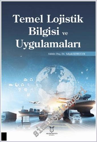 Temel Lojistik Bilgisi ve Uygulamaları - 2024