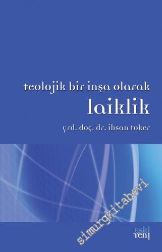 Teolojik Bir İnşa Olarak Laiklik