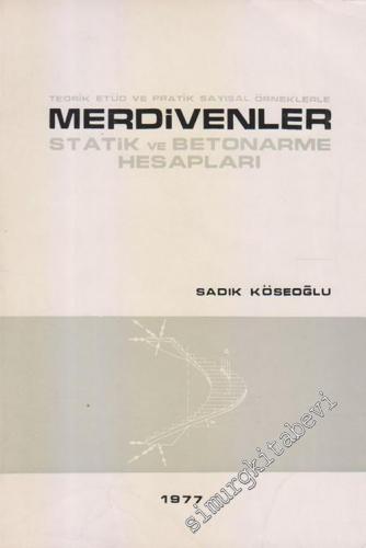 Teorik Etüd ve Pratik Sayısal Örneklerle Merdivenler Statik ve Betonar