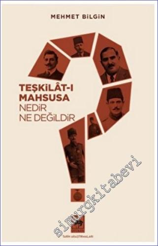 Teşkilat-ı Mahsusa Nedir? Ne Değildir? - 2023