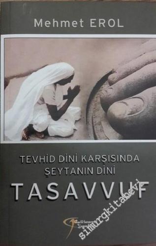 Tevhid Dini Karşısında Şeytanın Dini: Tasavvuf