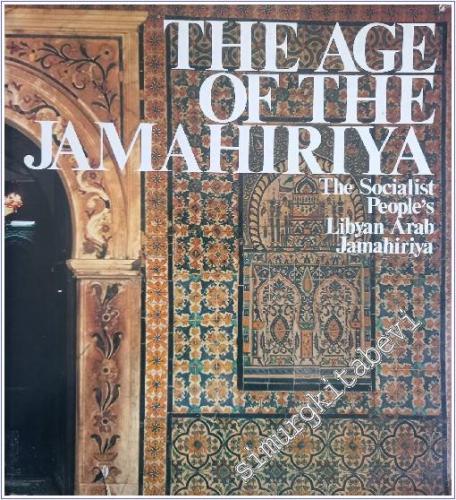 The Age of the Jamahiriya: The Socialist People's Libyan Arab Jamahiri