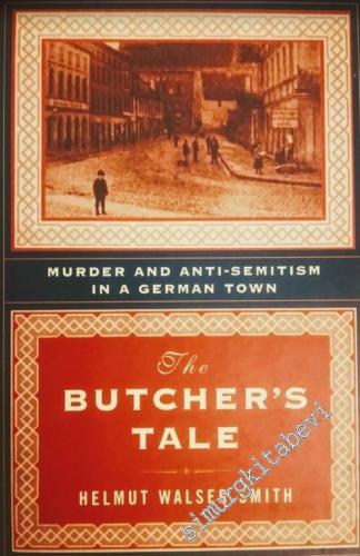 The Butcher's Tale: Murder and Anti-Semitism in a German Town