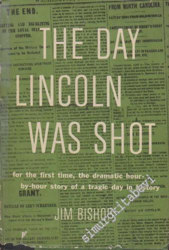 The Day Lincoln Was Shot: For The First Time, The Dramatic Hour-By Hou