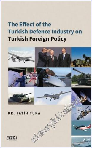 The Effect of the Turkish Defence Industry on Turkish Foreign Policy -