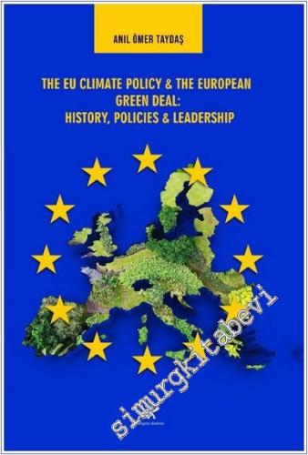 The EU Climate Policy and The European Green Deal: History Policies an