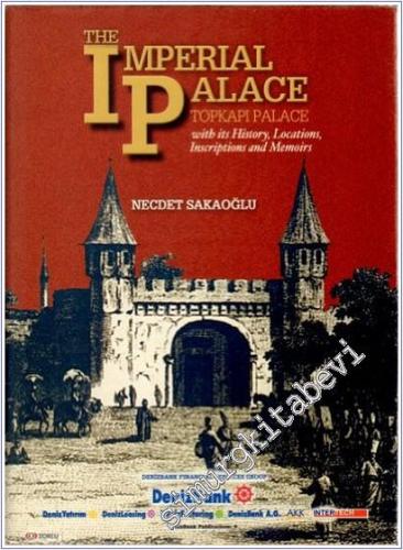 The Imperial Palace, Topkapı Palace: With its History, Locations, Insc