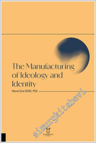 The Manufacturing of Ideology and Identity - 2024