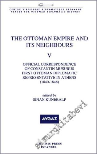 The Ottoman Empire and its Neighbours 5 : Official Correspondance of C