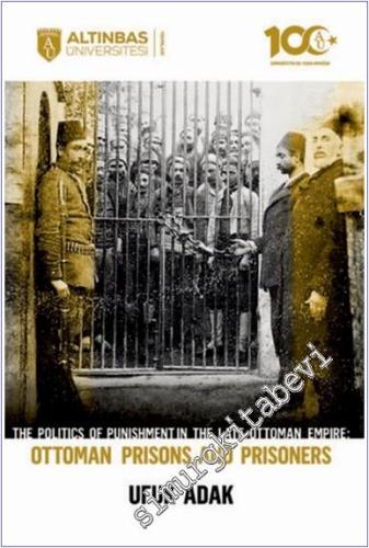 The Politics of Punishment in the Late Ottoman Empire : Ottoman Prison