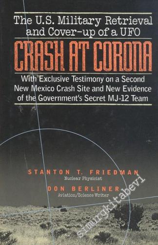 The US Military Retrieval and Cover - Up of A UFO Crash at Corona