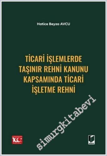 Ticari İşlemlerde Taşınır Rehni Kanunu Kapsamında Ticari İşletme Rehni