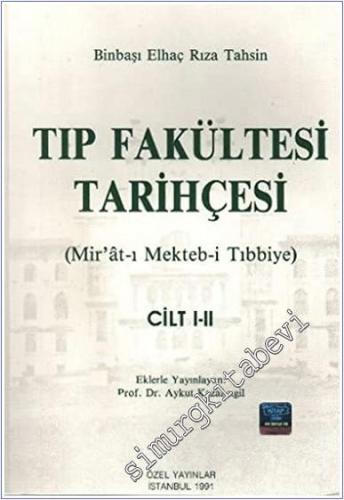 Tıp Fakültesi Tarihçesi ( Mirat - ı Mekteb -i Tıbbiye ) Cilt 1 - 2