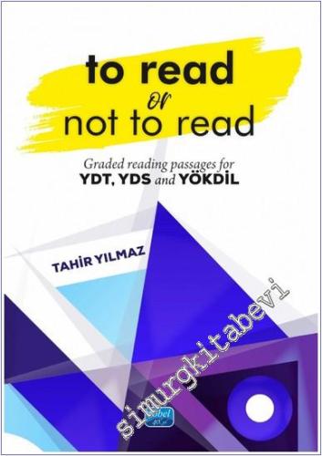 To Read or Not To Read - Graded Reading Passages For YDT YDS and YÖKDİ