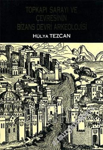 Topkapı Sarayı ve Çevresinin Bizans Devri Arkeolojisi