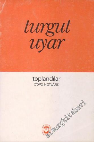 Toplandılar (70 - 73 Notları)