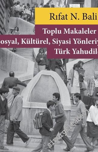 Toplu Makaleler V - Sosyal Kültürel Siyasi Yönleriyle Türk Yahudileri