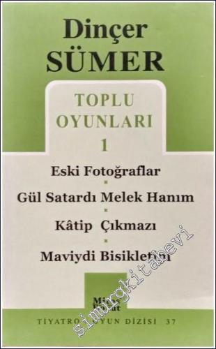 Toplu Oyunları 1: Eski Fotoğraflar / Gül Satardı Melek Hanım / Kâtip Ç