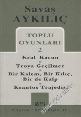 Toplu Oyunları 2: Kral Karun / Troya Geçilmez / Bir Kalem, Bir Kılıç, 