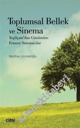 Toplumsal Bellek ve Sinema : Yeşilçam'dan Günümüze Ermeni Sinemacılar