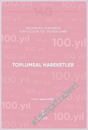 Toplumsal Hareketler : Geçmişten Günümüze Kurtuluşunun 100. Yılında İz