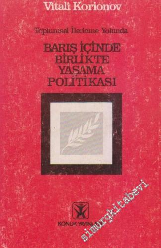 Toplumsal İlerleme Yolunda Barış İçinde Birlikte Yaşama Politikası