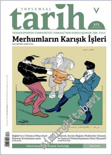 Toplumsal Tarih Dergisi - Merhumların Karışık İşleri - Sayı: 371 Kasım