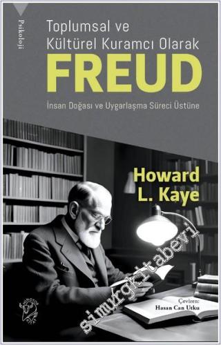 Toplumsal ve Kültürel Kuramcı Olarak Freud: İnsan Doğası ve Uygarlaşma