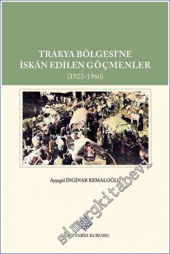 Trakya Bölgesi'ne İskân Edilen Göçmenler 1923 - 1960 - 2022